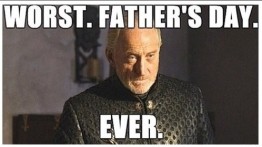 Worst. Father's. Day. Ever. Tywin