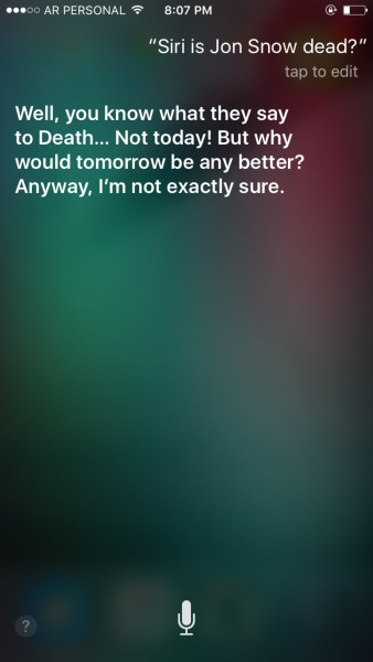 Siri Jon Snow Alive : Well you know what they say to death...not today