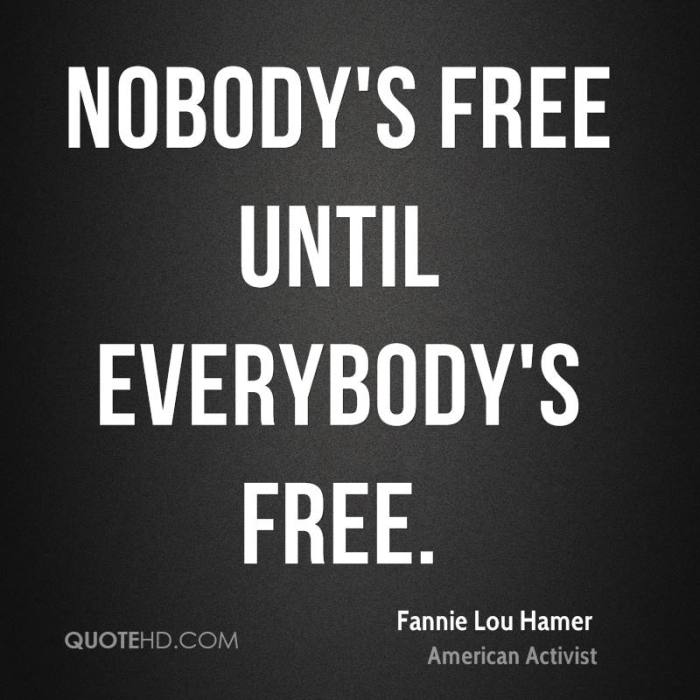 fannie-lou-hamer-activist-nobodys-free-until-everybodys